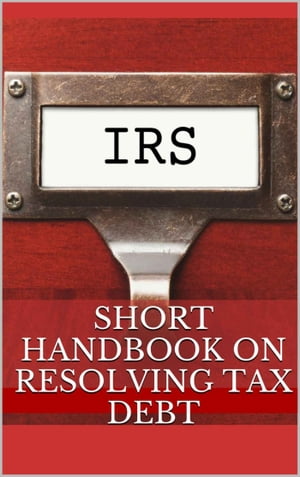 Short Handbook on Resolving Tax Debt