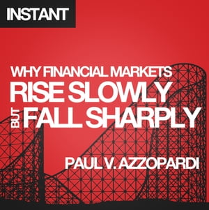 楽天楽天Kobo電子書籍ストアWhy Financial Markets Rise Slowly but Fall Sharply Analysing market behaviour with behavioural finance【電子書籍】[ Paul V. Azzopardi ]