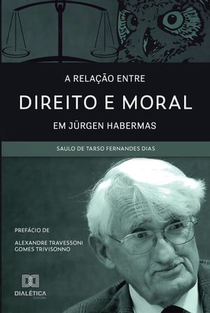 A rela o entre Direito e Moral em J rgen Habermas【電子書籍】 Saulo de Tarso Fernandes Dias