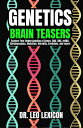 Genetics Brain Teasers: Explore your Understadning of Genes, DNA, RNA, mRNA, Chromosomes, Mutation, Heredity, Evolution, and more!