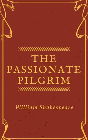 The Passionate Pilgrim (Annotated)