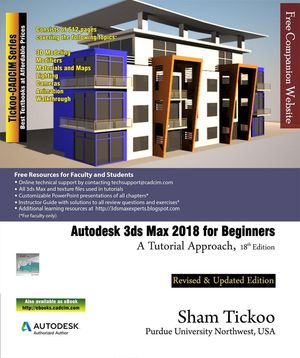 Autodesk 3ds Max 2018 for Beginners: A Tutorial Approach, 18th Edition