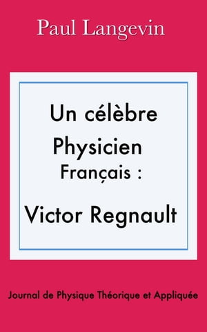 Un célèbre physicien français : Victor Regnault