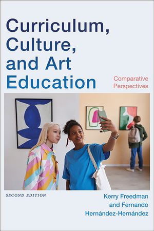 Curriculum, Culture, and Art Education, Second Edition