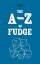 The A-Z of Fudge