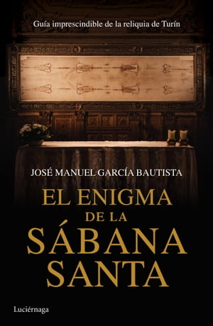 El enigma de la S?bana Santa Gu?a imprescindible de la reliquia de Tur?n