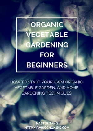 Organic Vegetable Gardening for Beginners