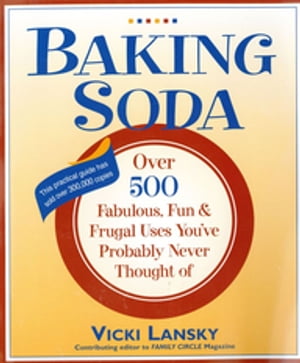 Baking Soda Over 500 Fabulous, Fun, and Frugal Uses You've Probably Never Thought OfŻҽҡ[ Vicki Lansky ]