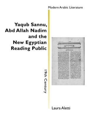 Yac u b S annu , Abd Alla h Nadi m and the New Egyptian Reading Public【電子書籍】 Laura Aletti