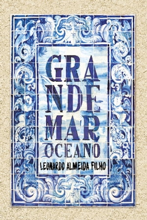 Grande mar oceano【電子書籍】[ Leonardo Almeida Filho ]