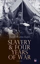 Slavery & Four Years of War (Vol.1&2) A Political History of Slavery in the United States Together With a Narrative of the Civil War