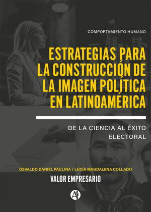 Estrategias para la Construcci?n de la Imagen Pol?tica en Latinoam?rica De la Ciencia al ?xito Electoral【電子書籍】[ Luc?a Magdalena Collado ]