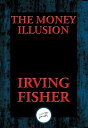 The Money Illusion【電子書籍】[ Irving Fisher ]