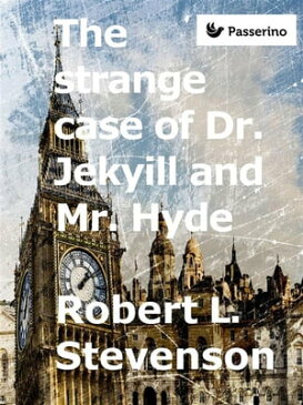The Strange Case of Dr. Jekyll and Mr. Hyde【電子書籍】[ Robert Louis Stevenson ]