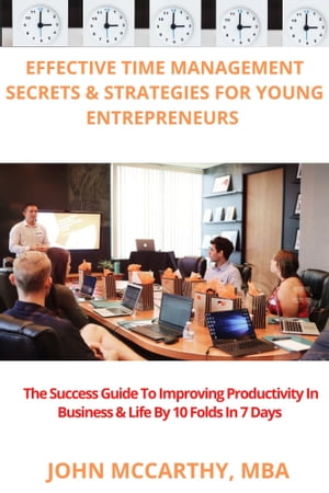 Effective Time Management Secrets & Strategies For Young Entrepreneurs