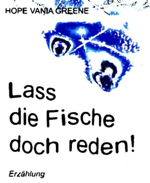 Lass die Fische doch reden!