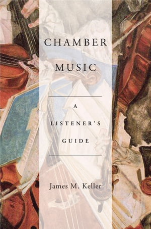 Chamber MusicA Listener's Guide【電子書籍】[ James Keller ]