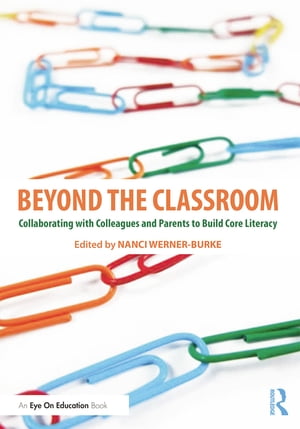 Beyond the Classroom Collaborating with Colleagues and Parents to Build Core Literacy【電子書籍】