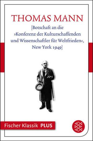 [Botschaft an die Konferenz der Kulturschaffenden und Wissenschaftler f?r Weltfrieden, New York 1949]Żҽҡ[ Thomas Mann ]