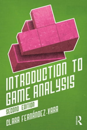 Introduction to Game Analysis【電子書籍】[ Clara Fern?ndez-Vara ]