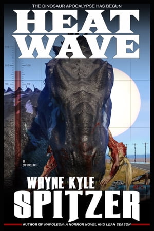 ŷKoboŻҽҥȥ㤨Heat Wave: The Dinosaur Apocalypse Has Begun (A PrequelŻҽҡ[ Wayne Kyle Spitzer ]פβǤʤ159ߤˤʤޤ