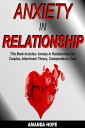 ANXIETY IN RELATIONSHIP THIS BOOK INCLUDES: ANXIETY IN RELATIONSHIPS FOR COUPLES, ATTACHMENT THEORY, CODEPENDENCY CURE【電子書籍】 AMANDA HOPE