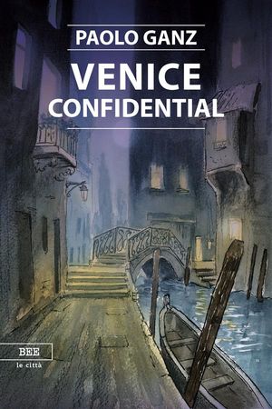 Venice confidential【電子書籍】[ Paolo Ganz ]