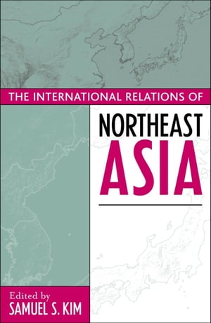 The International Relations of Northeast Asia