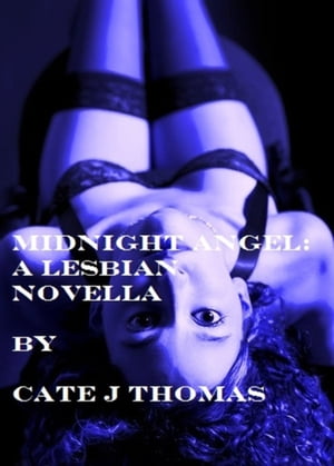 Midnight Angel: A Novella about Love, Revenge and When the Mistress and the Wife fall in lustŻҽҡ[ Cate J Thomas ]