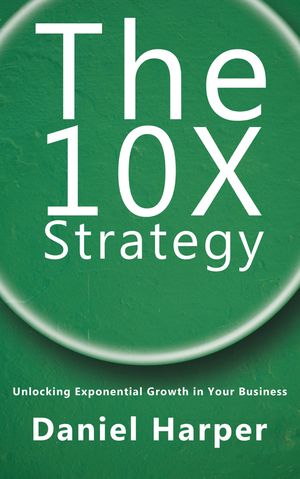 ŷKoboŻҽҥȥ㤨The 10X Strategy - Unlocking Exponential Growth in Your BusinessŻҽҡ[ Daniel Harper ]פβǤʤ146ߤˤʤޤ
