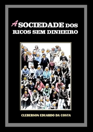 A SOCIEDADE DOS RICOS SEM DINHEIRO