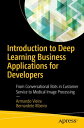 Introduction to Deep Learning Business Applications for Developers From Conversational Bots in Customer Service to Medical Image Processing【電子書籍】 Armando Vieira