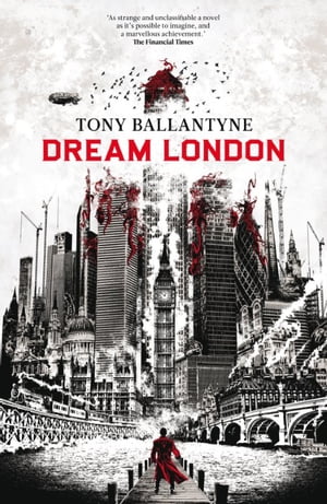 Dream London【電子書籍】 Tony Ballantyne