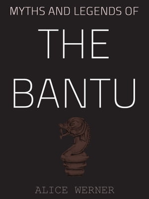Myths And Legends Of The Bantu