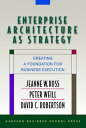 Enterprise Architecture As Strategy Creating a Foundation for Business Execution【電子書籍】 Peter Weill