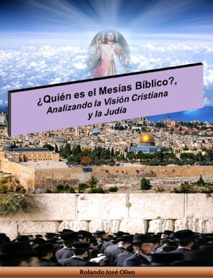 ¿Quién es el Mesías Bíblico?, Analizando la Visión Cristiana y la Judía