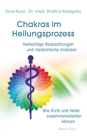 Chakras im Heilungsprozess Hellsichtige Beobachtungen und medizinische Analysen