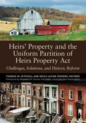 Heirs’ Property and the Uniform Partition of Heirs Property Act Challenges, Solutions, and Histo..