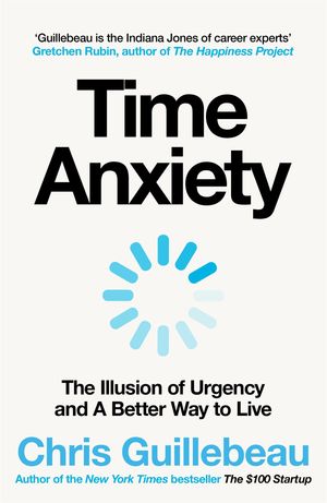 Time Anxiety The Illusion of Urgency and A Better Way to LiveŻҽҡ[ C...