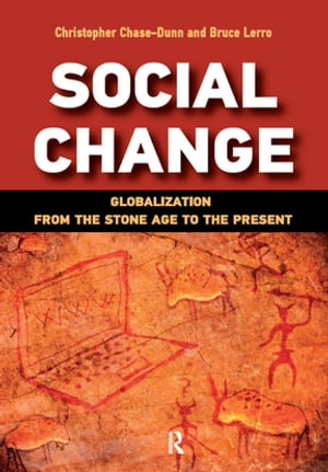 Social Change Globalization from the Stone Age to the Present【電子書籍】[ Christopher...