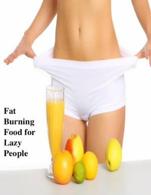 Fat Burning Food for Lazy People