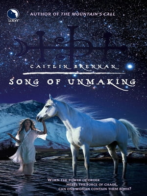 Song Of Unmaking (White Magic, Book 2)【電子書籍】[ Caitlin Brennan ]