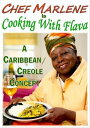 Chef Marlene is Cooking with Flava: A Caribbean/Creole Concept 26 delicious Caribben/Creole recipes by Chef Marlene Myrie【電子書籍】[ Marlene Myrie ]