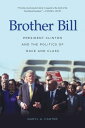 Brother Bill President Clinton and the Politics of Race and Class【電子書籍】 Daryl A Carter