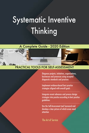 Systematic Inventive Thinking A Complete Guide - 2020 Edition