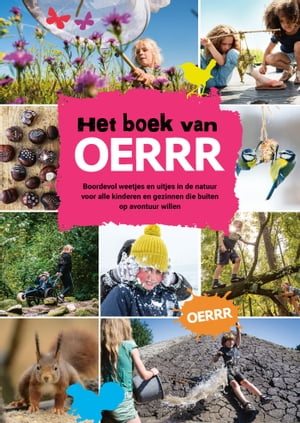 Het boek van oerrr Boordevol tips, weetjes en uitjes voor gezinnen die buiten op avontuur willen