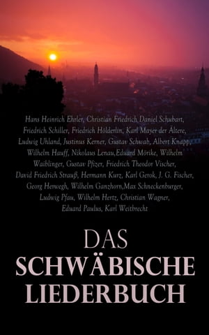 Das Schw bische Liederbuch Eine Auswahl aus der klassischen schw bischen Lyrik【電子書籍】 Hans Heinrich Ehrler