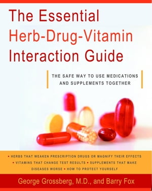 楽天楽天Kobo電子書籍ストアThe Essential Herb-Drug-Vitamin Interaction Guide The Safe Way to Use Medications and Supplements Together【電子書籍】[ Barry Fox ]