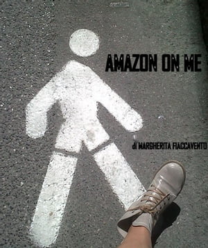 Amazon on me【電子書籍】[ Margherita Fiaccavento ]