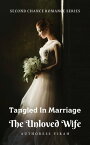 Tangled In Marriage The Unloved Wife【電子書籍】[ Authoress Virah ]